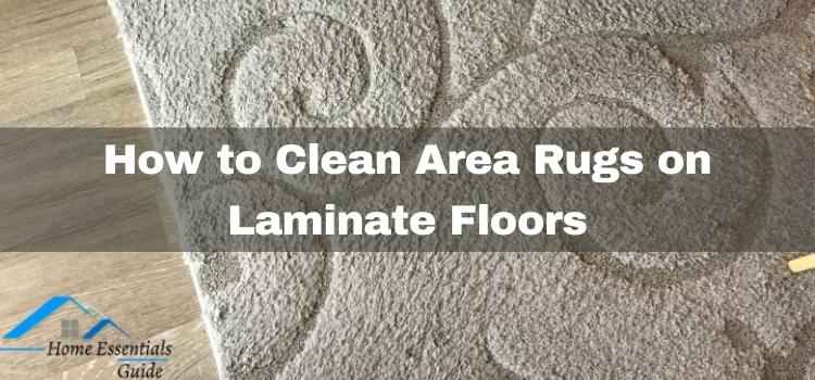 How to Clean Area Rugs on Laminate Floors