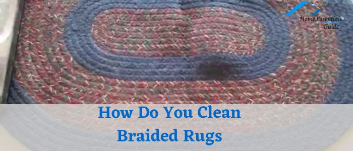 How Do You Clean Braided Rugs: Expert Tips