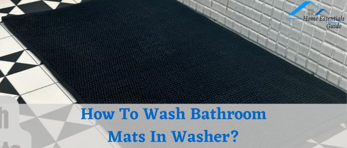 How To Wash Bathroom Mats In Washer?