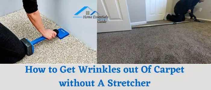 How to Get Wrinkles out Of Carpet without A Stretcher