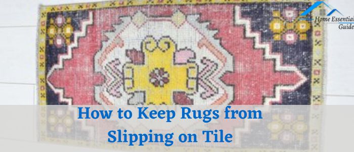 How to Keep Rugs from Slipping on Tile
