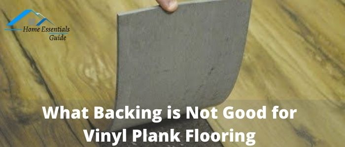 What Backing is Not Good for Vinyl Plank Flooring